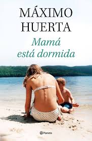 Portada del libro 'Mamá está dormida' de Máximo Huerta, edición digital para Kindle. Una opción emotiva de regalo para el Día de la Madre en España.